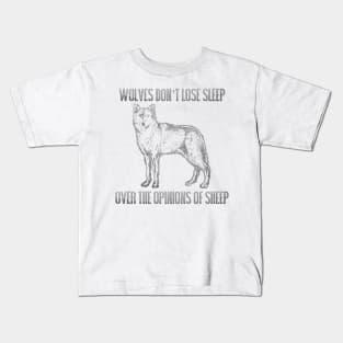 Wolves Don't Lose Sleep Over Opinions of Sheep Kids T-Shirt